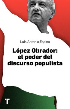 portada López Obrador. El Poder del Discurso Populista