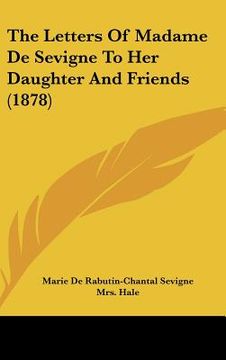portada the letters of madame de sevigne to her daughter and friends (1878)