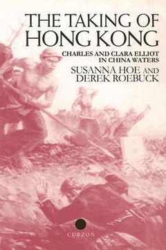 portada the taking of hong kong: charles and clara elliot in china waters (en Inglés)