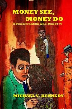 portada Money See, Money Do: A Dixon Franklin Who-Dun-It #6 (en Inglés)