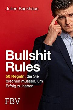 portada Bullshit Rules: 50 Regeln, die sie Brechen Müssen, um Erfolg zu Haben (in German)