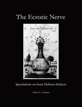 portada The Ecstatic Nerve: Speculations on Several Dubious Subjects (en Inglés)