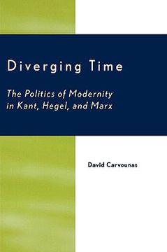 portada diverging time: the politics of modernity in kant, hegel, and marx (en Inglés)