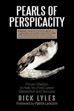 Libro pearls of perspicacity proven wisdom to help you find career satisfaction and success en Ingles De lyles dick Buscalibre