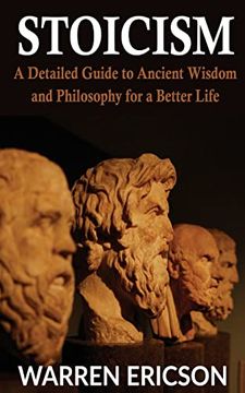portada Stoicism: A Detailed Guide to Ancient Wisdom and Philosophy for a Better Life (en Inglés)