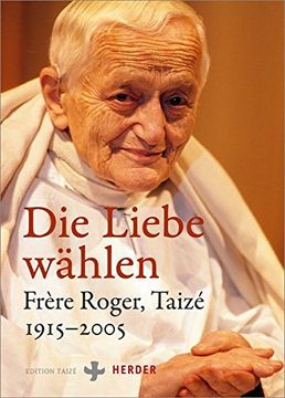 portada Die Liebe Wählen: Frère Roger, Taizé 1915-2005 (in German)