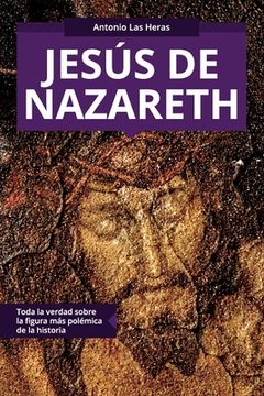 portada Jesús de Nazareth: Toda la verdad sobre la figura más polémica de la historia