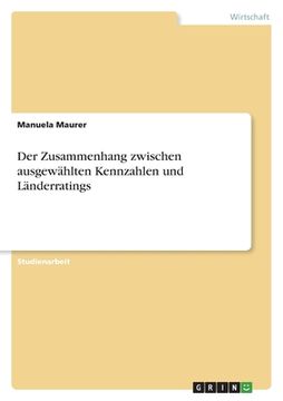 portada Der Zusammenhang zwischen ausgewählten Kennzahlen und Länderratings (in German)