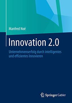 portada Innovation 2. 0: Unternehmenserfolg Durch Intelligentes und Effizientes Innovieren (en Alemán)