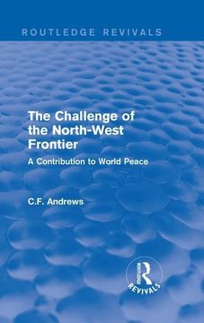 portada Routledge Revivals: The Challenge of the North-West Frontier (1937): A Contribution to World Peace (en Inglés)