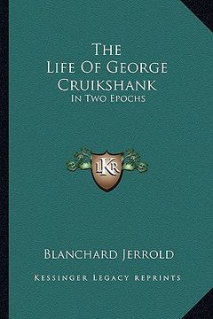 portada the life of george cruikshank: in two epochs (en Inglés)