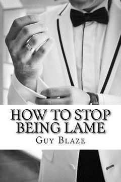 portada How To Stop Being Lame (en Inglés)