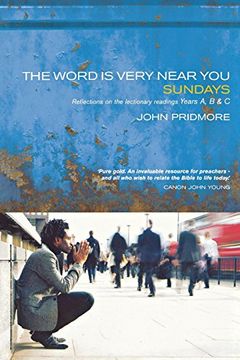 portada The Word is Very Near You: Sundays: Reflections on the Lectionary Readings Years a, b and c (Sundays Preaching (en Inglés)