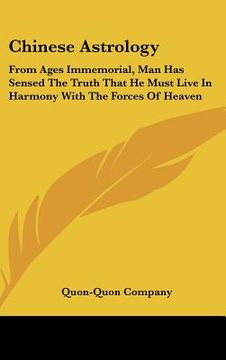 portada chinese astrology: from ages immemorial, man has sensed the truth that he must live in harmony with the forces of heaven (en Inglés)