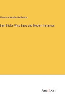 portada Sam Slick's Wise Saws and Modern Instances (en Inglés)