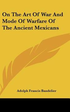 portada on the art of war and mode of warfare of the ancient mexicans