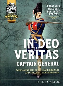 portada In deo Veritas: Captain General: Wargaming the age of Marlborough and the Great Northern war