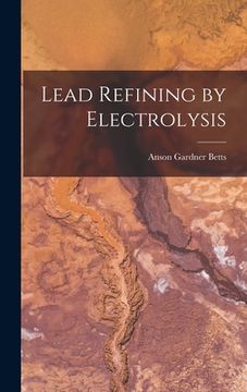 portada Lead Refining by Electrolysis (en Inglés)