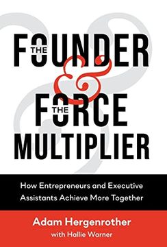portada The Founder & the Force Multiplier: How Entrepreneurs and Executive Assistants Achieve More Together (en Inglés)