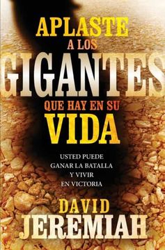 portada Aplaste a los Gigantes que hay en su Vida: Usted Puede Ganar la Batalla y Vivir en Victoria (in Spanish)