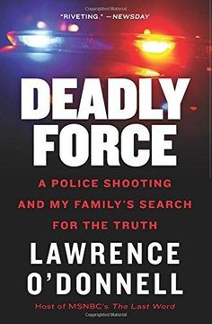 portada Deadly Force: A Police Shooting and my Family's Search for the Truth (in English)