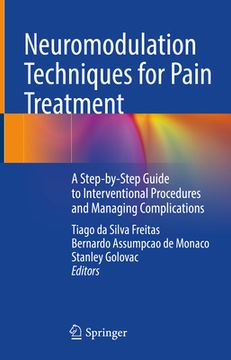 portada Neuromodulation Techniques for Pain Treatment: A Step-By-Step Guide to Interventional Procedures and Managing Complications (en Inglés)