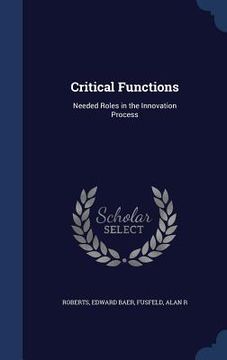 portada Critical Functions: Needed Roles in the Innovation Process (en Inglés)