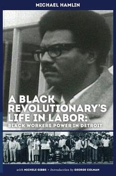 portada A Black Revolutionary's Life in Labor: Black Workers Power in Detroit (in English)