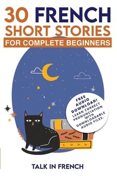 portada 30 French Short Stories for Complete Beginners: Improve your reading and listening skills in French (en Inglés)