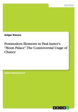 portada Postmodern Elements in Paul Auster's Moon Palace. The Controversial Usage of Chance (en Alemán)