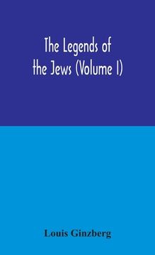 portada The legends of the Jews (Volume I) (en Inglés)