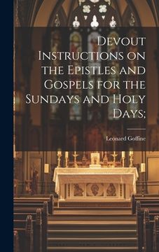 portada Devout Instructions on the Epistles and Gospels for the Sundays and Holy Days; (en Inglés)