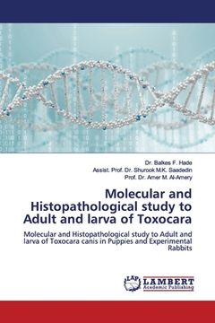portada Molecular and Histopathological study to Adult and larva of Toxocara (en Inglés)