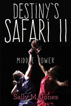 portada Destiny's Safari II Middle Power (in English)