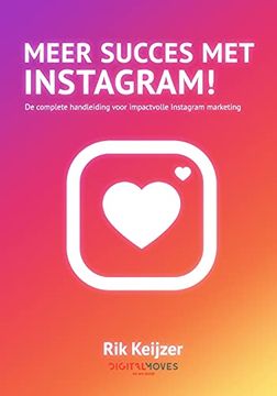 portada Meer Succes met Instagram! De Complete Handleiding Voor Impactvolle Instagram Marketing 