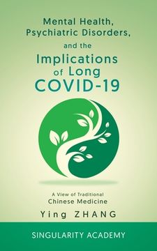 portada Mental Health, Psychiatric Disorders, and the Implications of Long COVID-19: A View of Traditional Chinese Medicine (en Inglés)