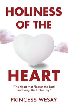 portada Holiness Of The Heart: The Heart that Pleases the Lord and brings the Father Joy (in English)