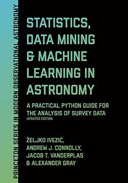 portada Statistics, Data Mining, And Machine Learning In Astronomy: A Practical Python Guide For The Analysis Of Survey Data, Updated Edition (princeton Series In Modern Observational Astronomy) (in English)