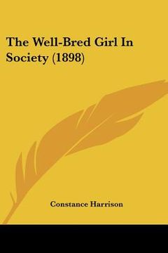portada the well-bred girl in society (1898) (en Inglés)
