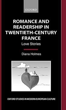 portada Romance and Readership in Twentieth-Century France: Love Stories (Oxford Studies in Modern European Culture) (in English)