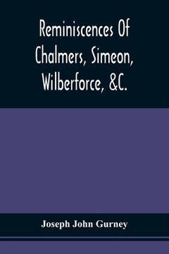 portada Reminiscences Of Chalmers, Simeon, Wilberforce, &C. (in English)
