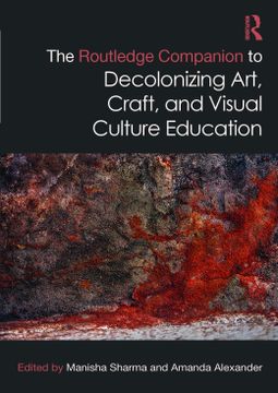 portada The Routledge Companion to Decolonizing Art, Craft, and Visual Culture Education (Routledge art History and Visual Studies Companions) 
