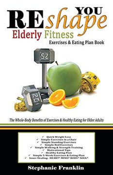 portada Reshape you Elderly Fitness Exercises & Eating Plan Book: A Fitness Book of Simple Exercises & Eating Plans for the Elderly 