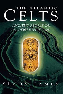 portada The Atlantic Celts: Ancient People or Modern Invention? (en Inglés)