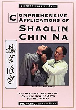 portada Comprehensive Applications of Shaolin Chin na: The Practical Defense of Chinese Seizing Arts for all Styles (Qin na: The Practical Defense of Chinese Seizing Arts for all Martial Arts Styles) (in English)