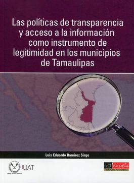 portada Las Políticas de Transparencia y Acceso a la Información Como Instrumento de Legitimidad en los Municipios de Tamaulipas