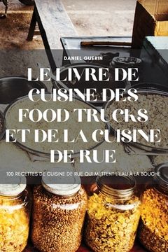 portada Le Livre de Cuisine Des Food Trucks Et de la Cuisine de Rue