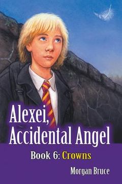 portada Crowns: Alexei, Accidental Angel - Book 6