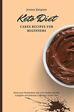 portada Keto Diet Cakes Recipes for Beginners: Boost Your Metabolism and Your Health With This Complete and Delicious Collection of Keto Diet (en Inglés)