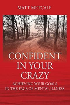 portada Confident in Your Crazy: Achieving Your Goals In the Face of Mental Illness (en Inglés)
